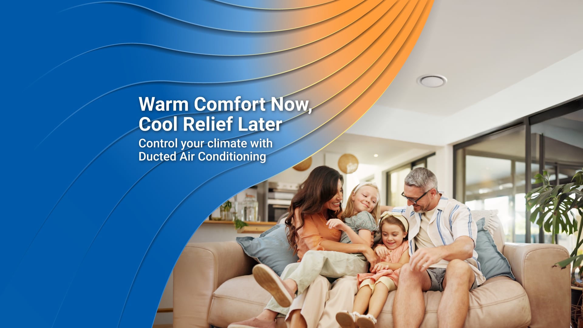 Ducted Air Conditioning Campaign – Warm Comfort Now, Cool Relief Later